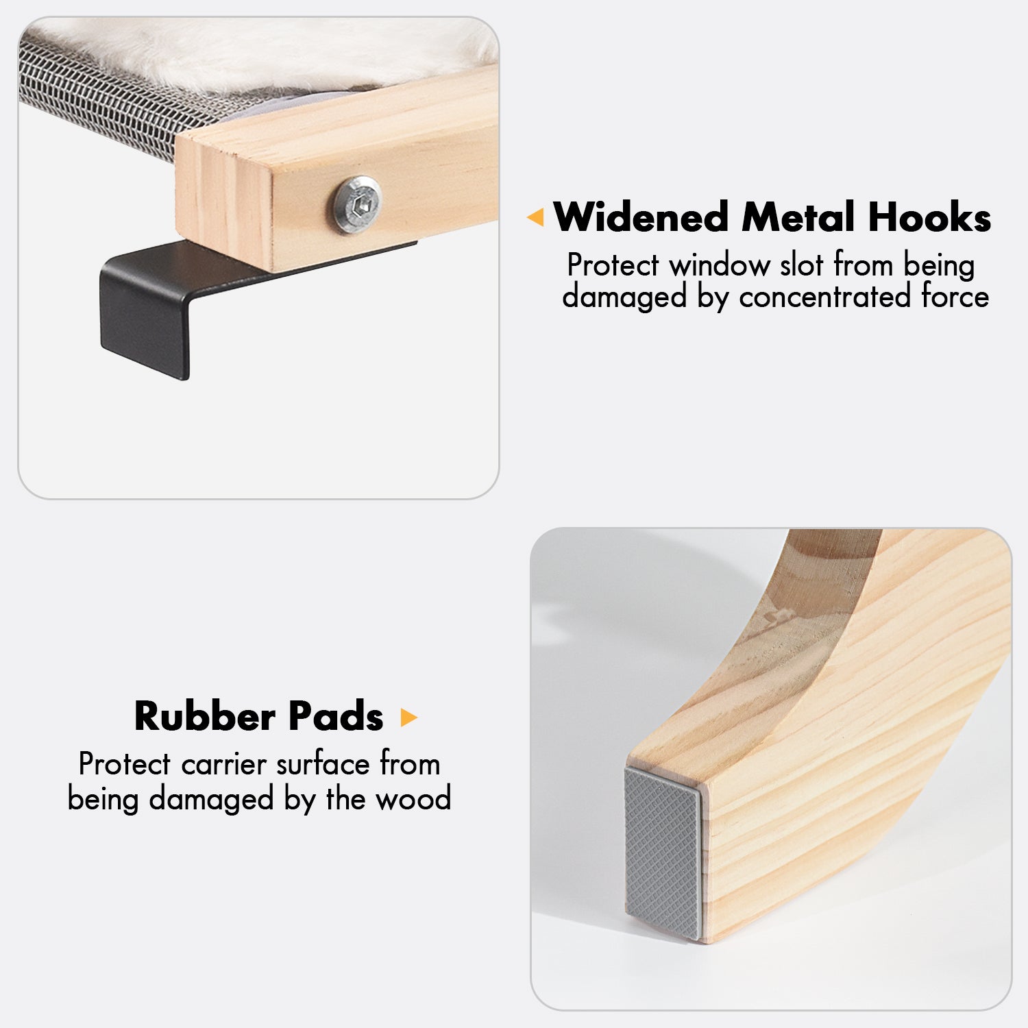 Amosijoy-Wood Cat Windowsill Perch Cushion Pet Bed Details: Widened Metal Hooks - Protect window slot from being damaged by concentrated force. Rubber Pads - Protect carrier surface from being damaged by the wood.